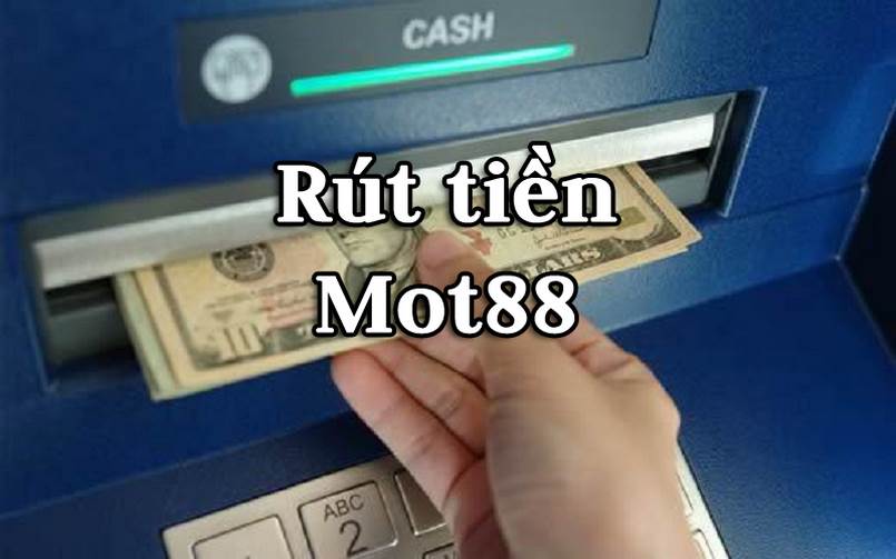 Làm thế nào để rút tiền MOT88?
