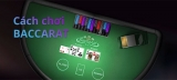 Hướng dẫn cách chơi Baccarat hiệu quả – đã chơi là thắng